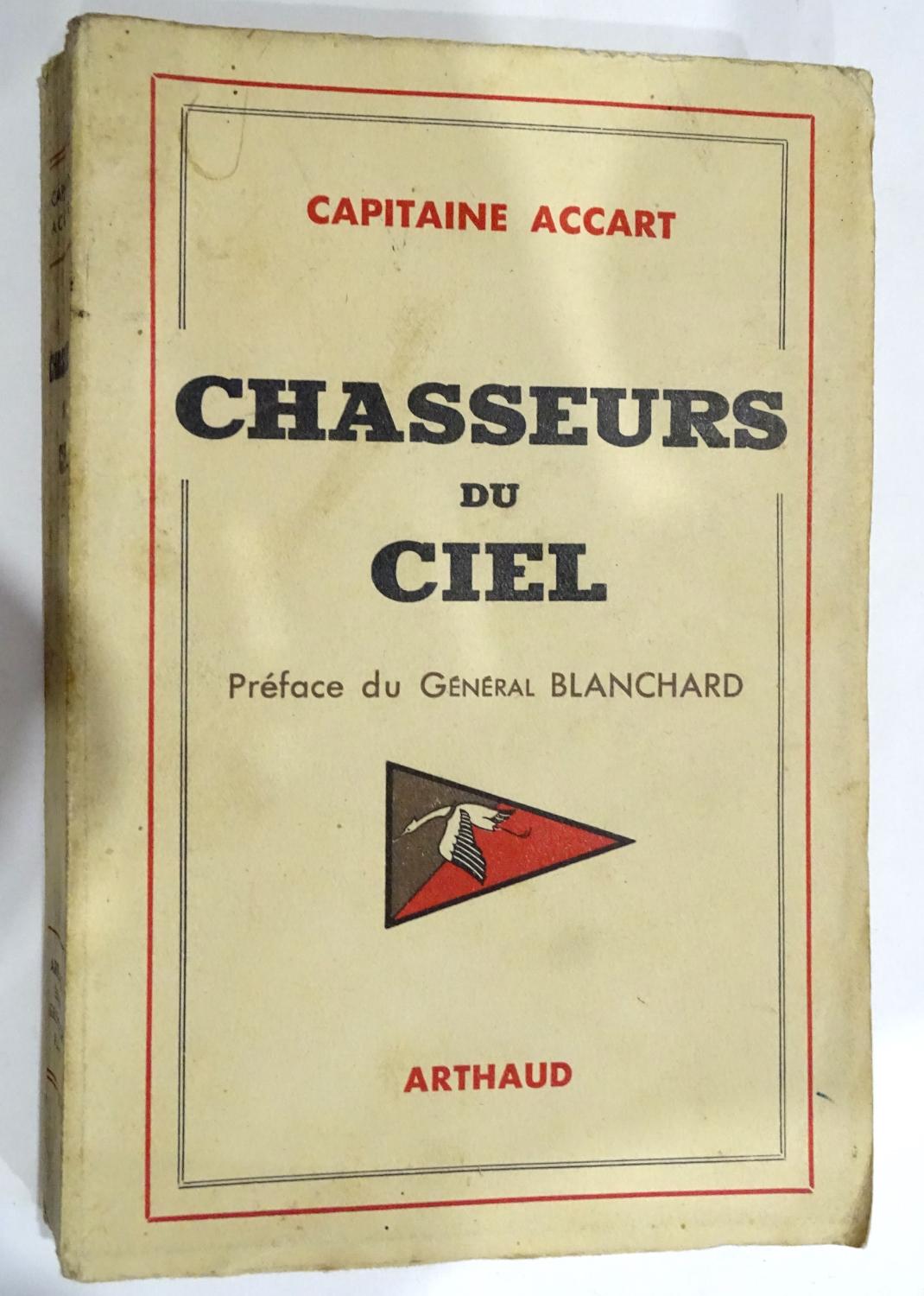 Chasseurs du ciel Capitaine Accart. France 40 r&eacute;cit de pilote.