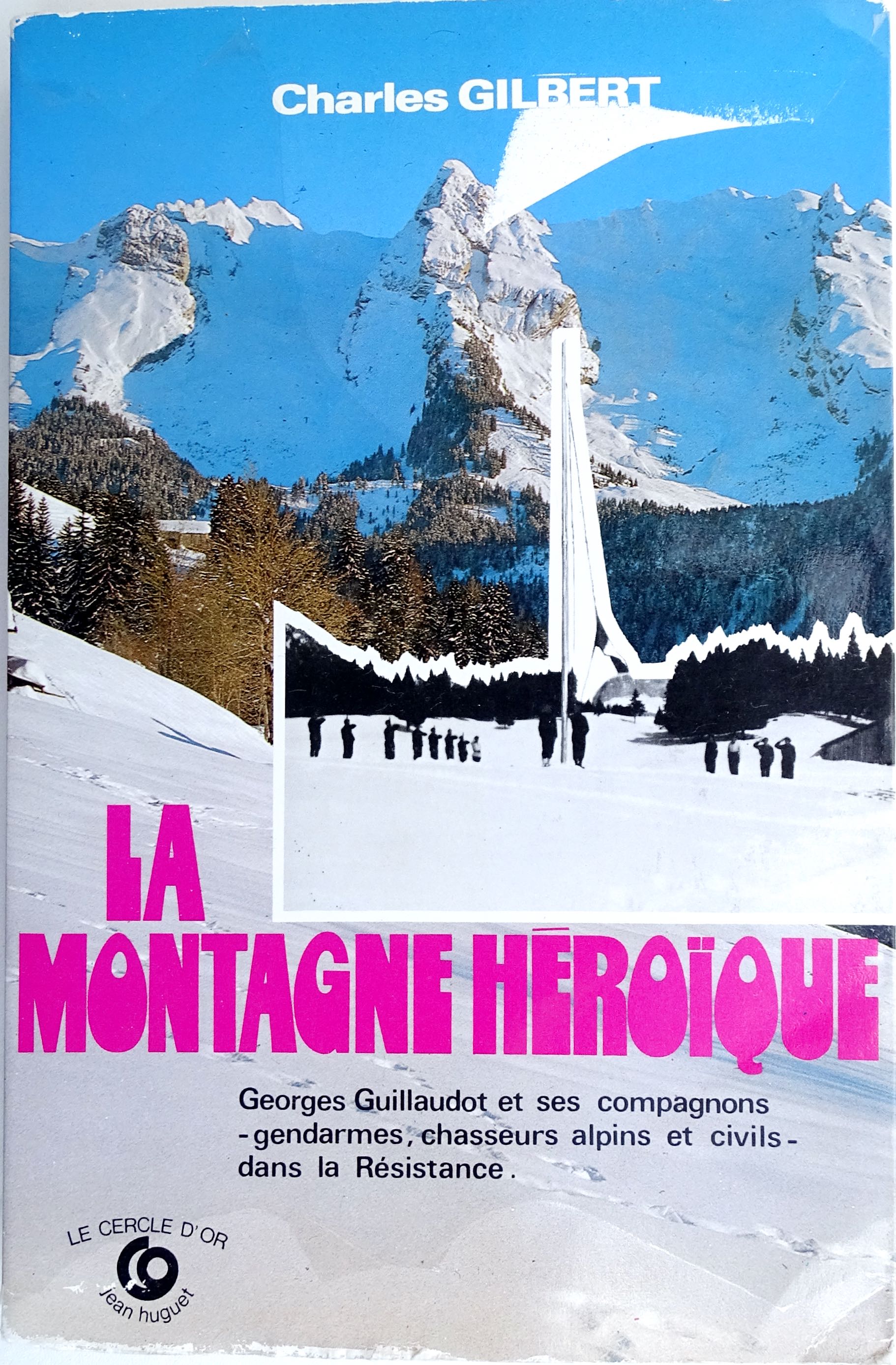 La montagne h&eacute;ro&iuml;que Plateau des Gli&egrave;res 1944 Charles Gilbert