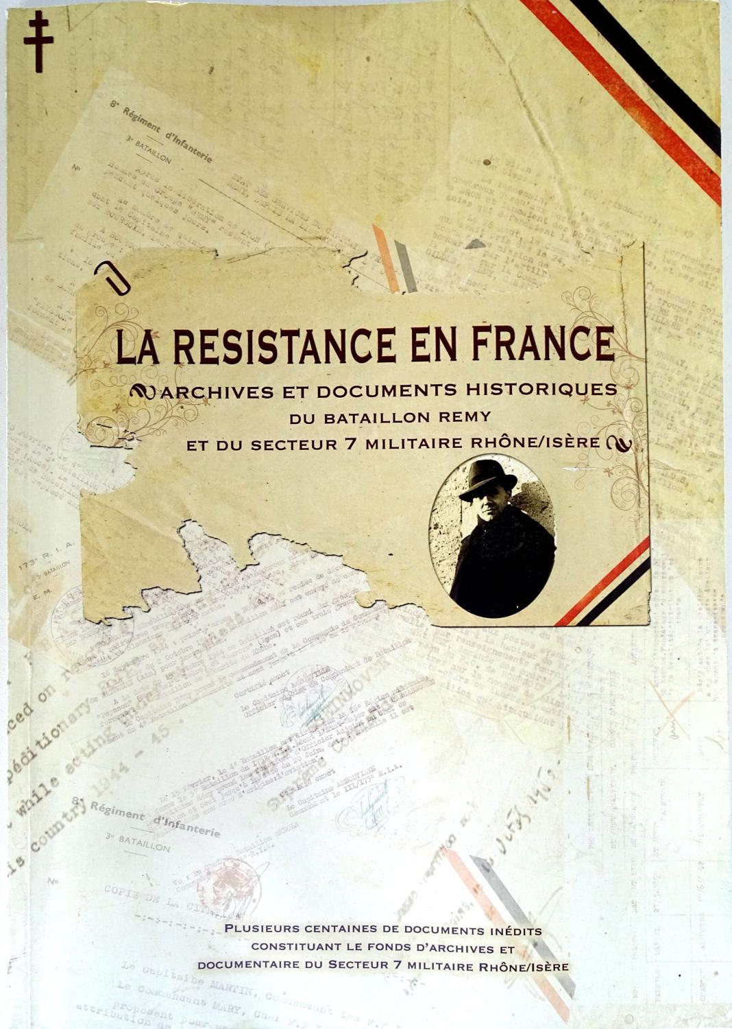 La r&eacute;sistance en France Archives du Bataillon R&eacute;my Secteur 7 Rh&ocirc;ne/Is&egrave;re.