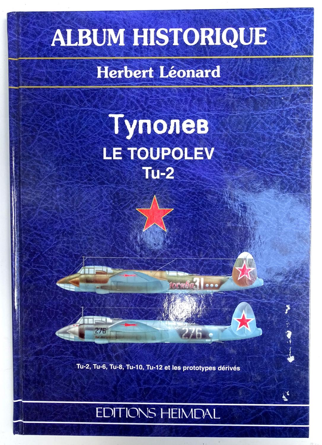 Le Toupolev Tu-2 Album historique  herbert L&eacute;onard Editions Heimdal