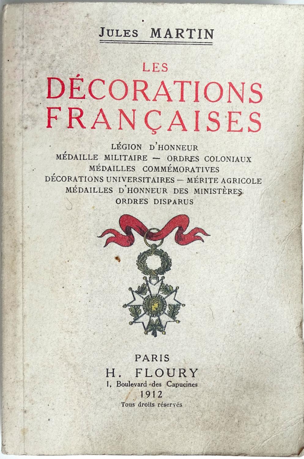 Les d&eacute;corations fran&ccedil;aises Jules Martin 1912, r&eacute;edition 1996