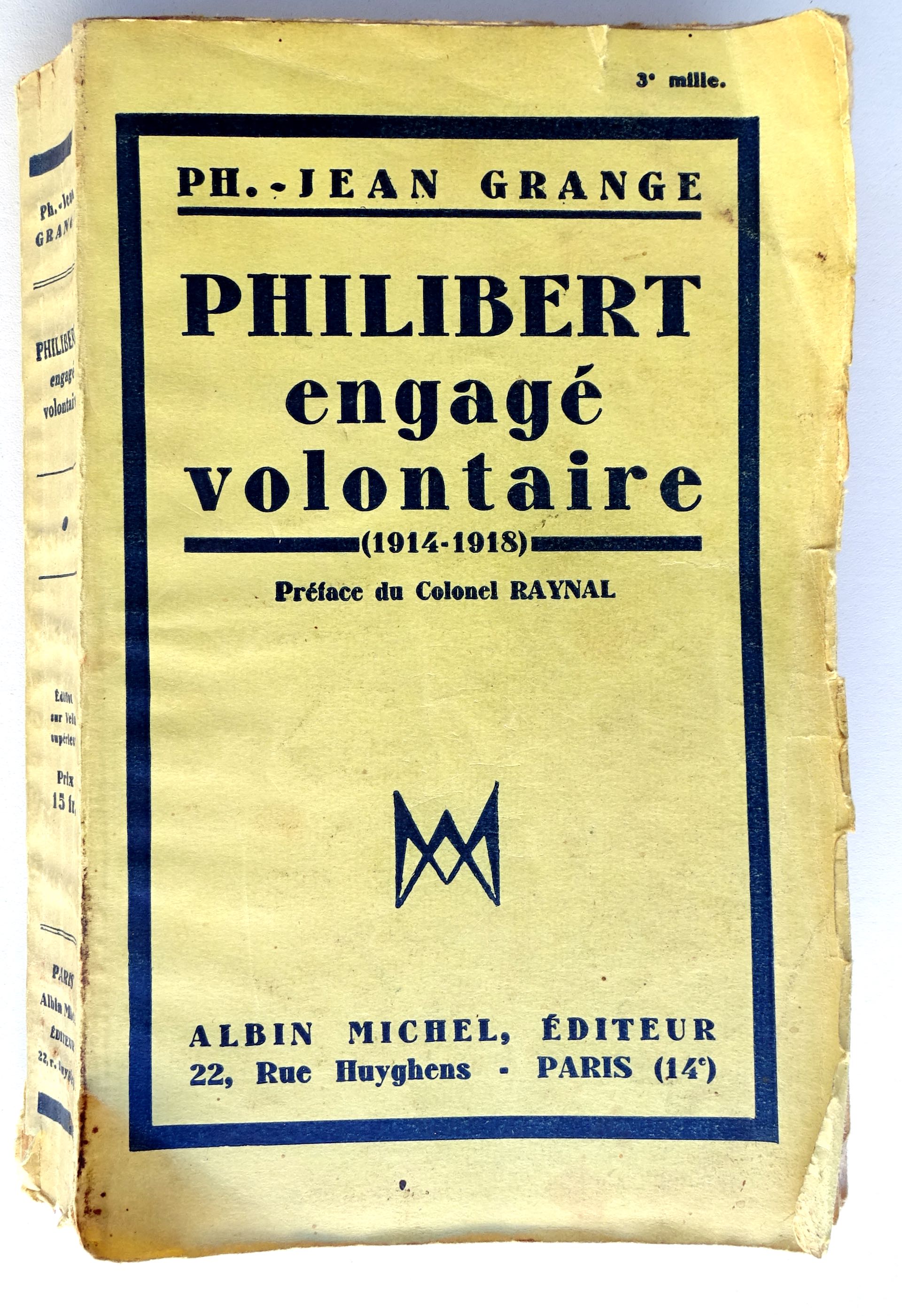 Philibert, engag&eacute; volontaire  1914-1918. R&eacute;cit d&#039;un savoyard du 30&deg;R.I. , 28&deg;D.I.