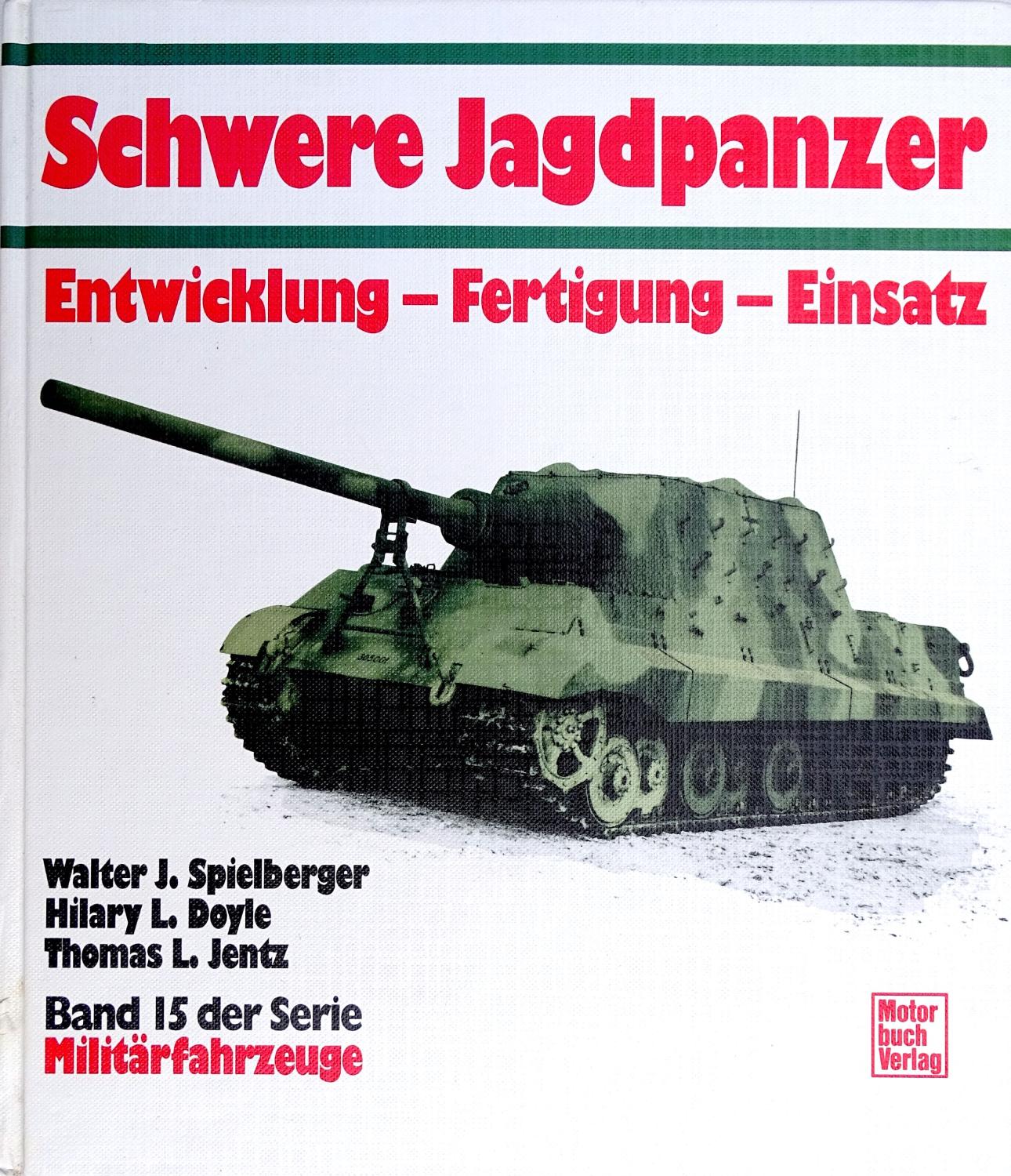 Schwere Jagdpanzer  Entwicklung - Fertigung- Einsatz. Spielberger