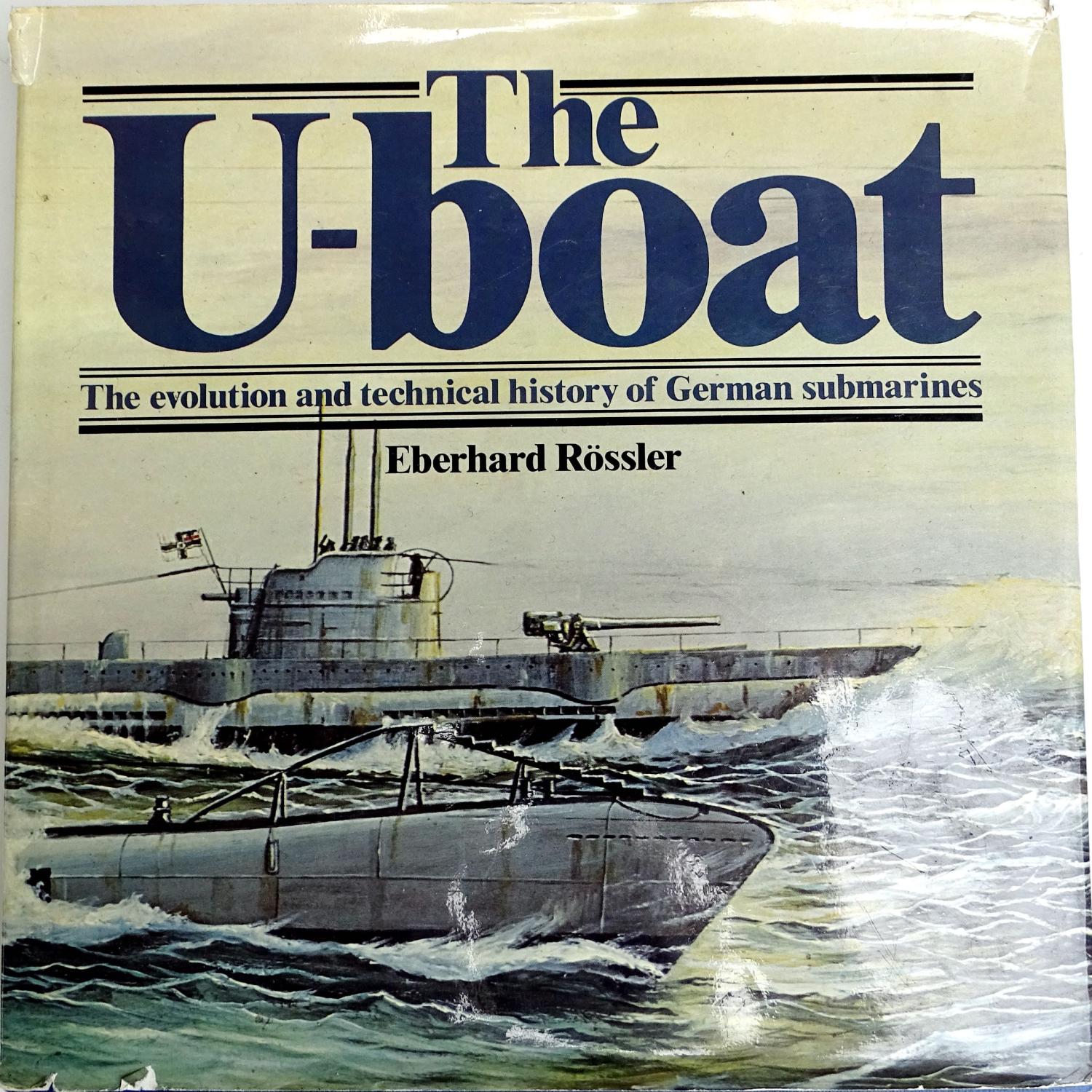 The U-boat  The Evolution &amp; technical history of German submarines E- R&ouml;ssler