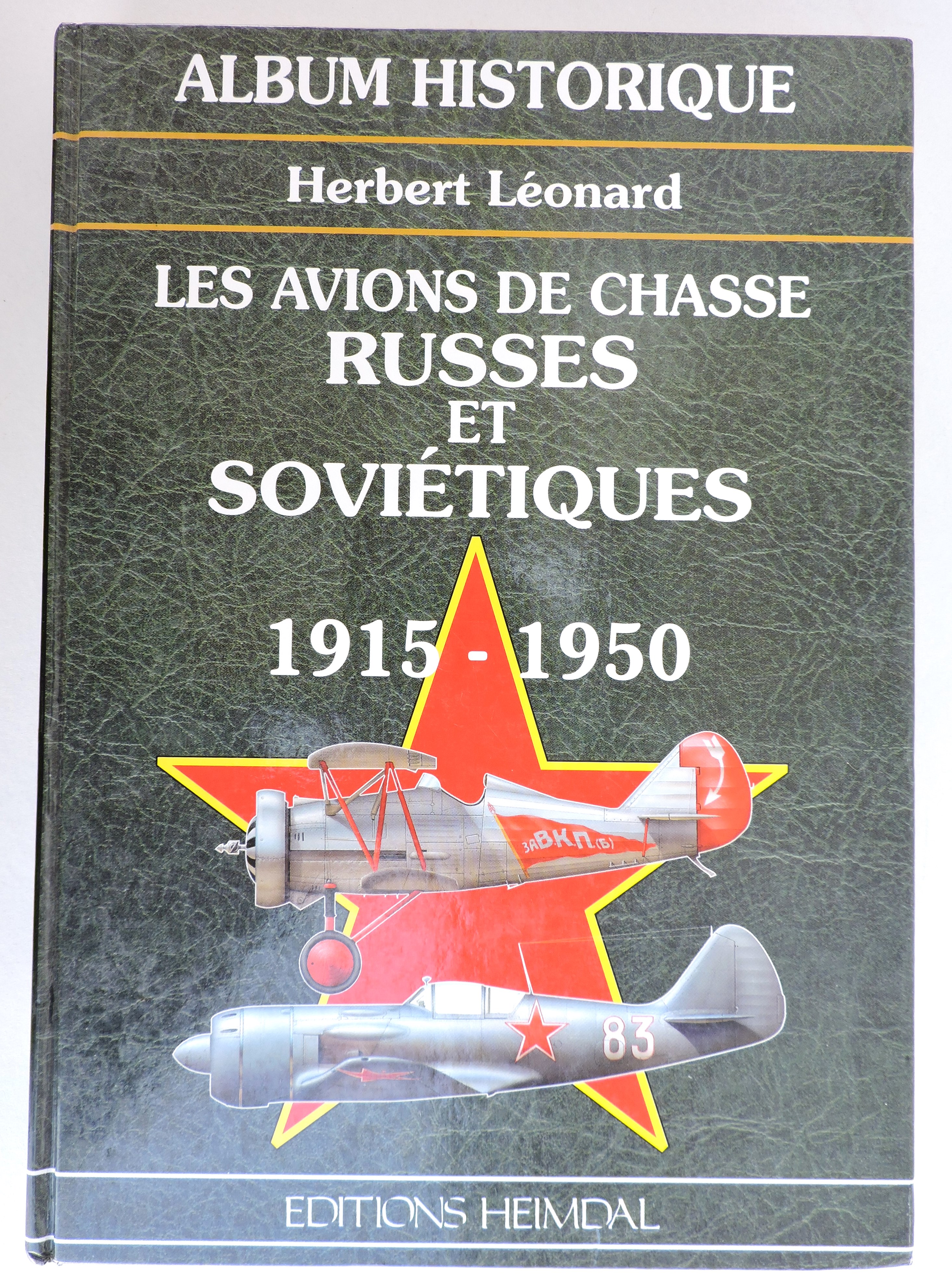 Les avions de chasse russes et soviétiques 1915-1950 H. Leonard Heimdal 1995