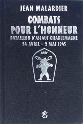 Combats pour l&#039;honneur Bataillon d&#039;assaut Charlemagne 1945 Jean Malardier