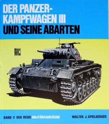 Der panzer Kampfwagen III und seine abarten.  Spielberger  Band 3 der reihe milit&auml;rfahrzeuge
