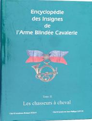 Encyclop&eacute;die des insignes de l&#039;arme blind&eacute;e cavalerie Tome 2 Les chasseurs &agrave; Cheval