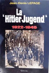 La Hitler Jugend  1922-1945. Jean-Denis Lepage