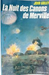 La nuit des canons de Merville.  Parachutistes anglais en Normandie.