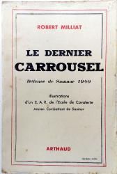 Le dernier carrousel  D&eacute;fense de Saumur 1940 Robert Milliat