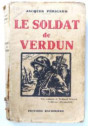 Le soldat de Verdun  par Jacques p&eacute;ricard. Editions Baudini&egrave;re paris, 1938.