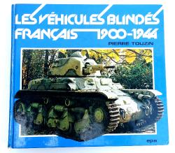 Les v&eacute;hicules blind&eacute;s fran&ccedil;ais 1900-1944 Pierre Touzin EPA 1979