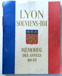 Lyon souviens-toi M&eacute;morial des ann&eacute;es 40-45