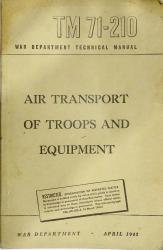 TM 71-210 Air transport of troops and equipment  April 1945  War department
