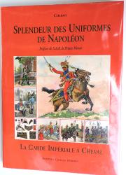 Splendeur des uniformes de Napol&eacute;on La garde imp&eacute;riale &agrave; cheval   Charmy